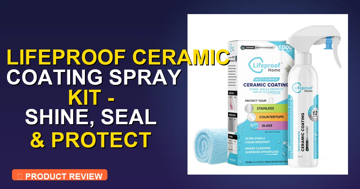 Lifeproof Ceramic Coating Spray Review: Pros, Cons & Verdict 2026 - ceramic coating for cars