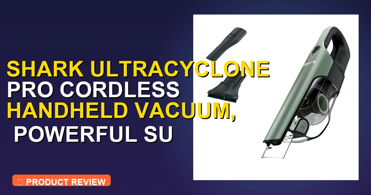 Shark Ultracyclone Handheld Vacuum Review: Pros, Cons & Verdict 2026 - car vacuum cleaner