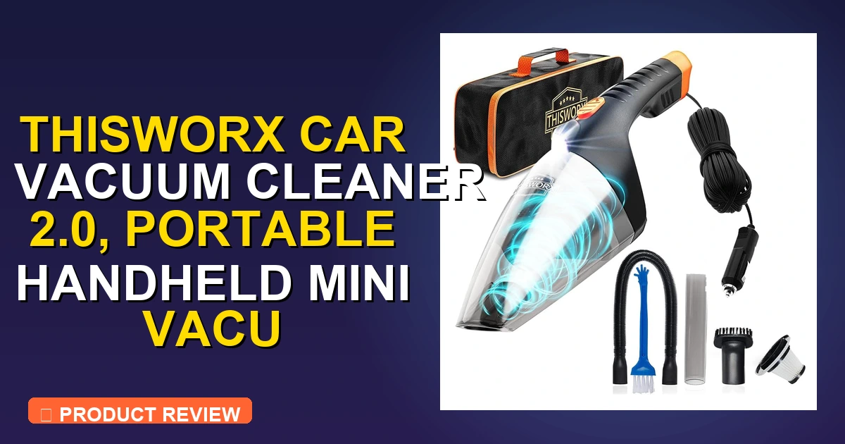 Thisworx Car Vacuum Cleaner Review: Worth It 2026 - car vacuum cleaner