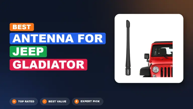 7 Best Antenna For Jeep Gladiator: Top Rated 2026