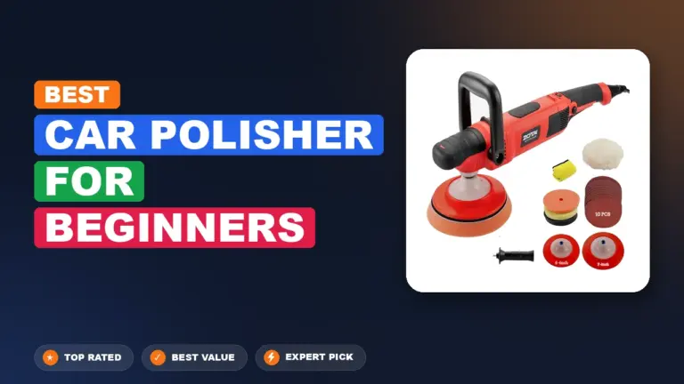 4 Best Car Polisher For Beginners: Quality Picks 2026