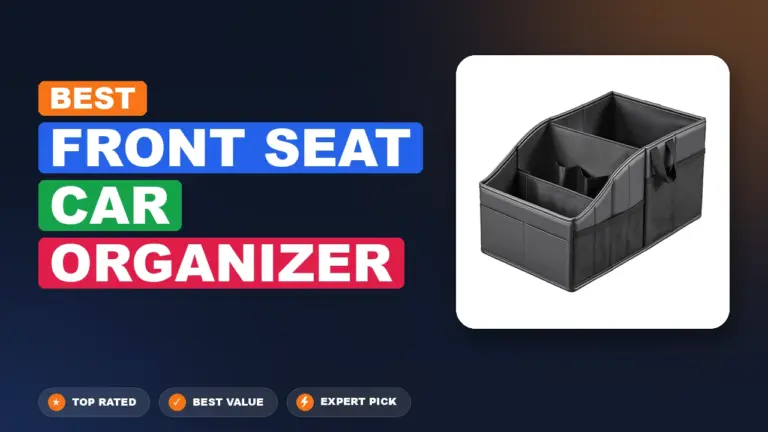 7 Best Front Seat Car Organizer: Expert-Tested 2026