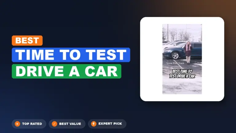 5 Best Time To Test Drive A Car: Expert-Tested 2026