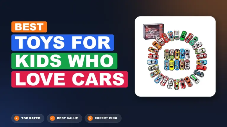 3 Best Toys For Kids Who Love Cars: Expert Picks 2026