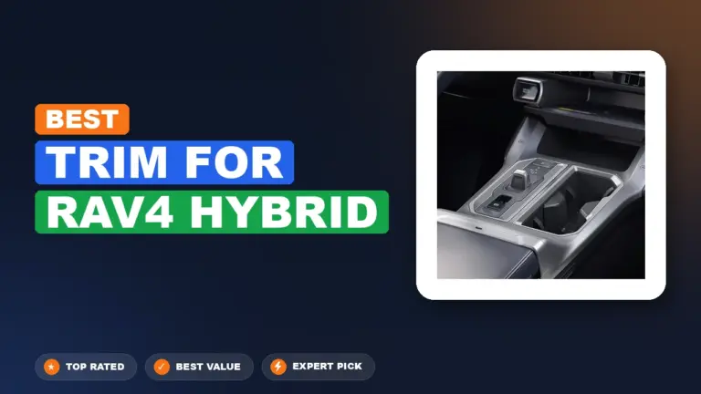 7 Best Trim For Rav4 Hybrid: Expert Picks 2026