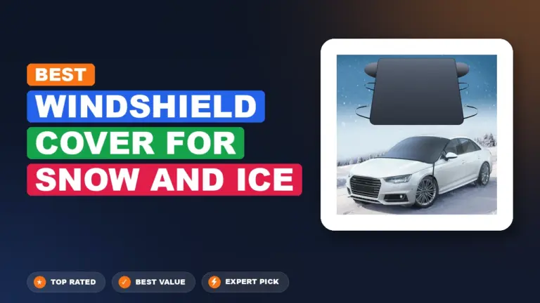 7 Best Windshield Cover For Snow And Ice: Expert Picks 2026