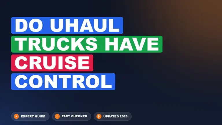 Do U-Haul trucks have cruise control: Fact-Checked Reality