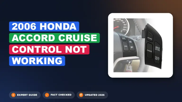 2006 Honda Accord Cruise Control Not Working: Diagnosed & Fixed