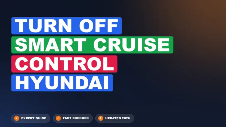 Turn Off Smart Cruise Control Hyundai: Simplified Procedure