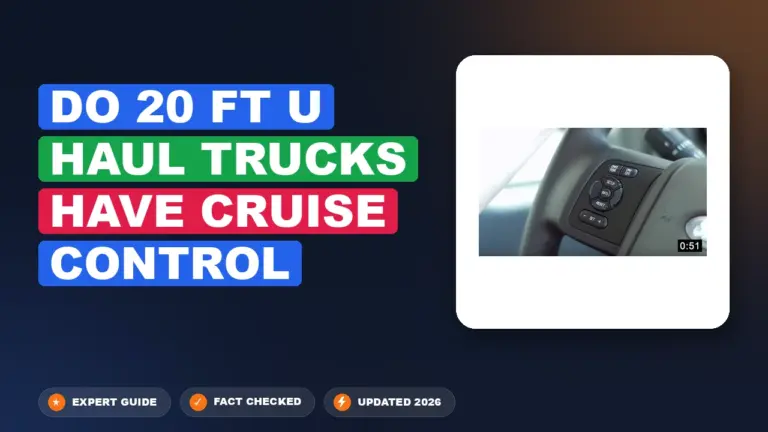 Do 20 ft U-Haul trucks have cruise control: Verified Facts