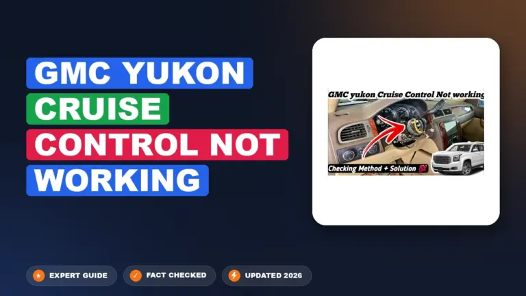 GMC Yukon Cruise Control Not Working: Diagnosed & Fixed