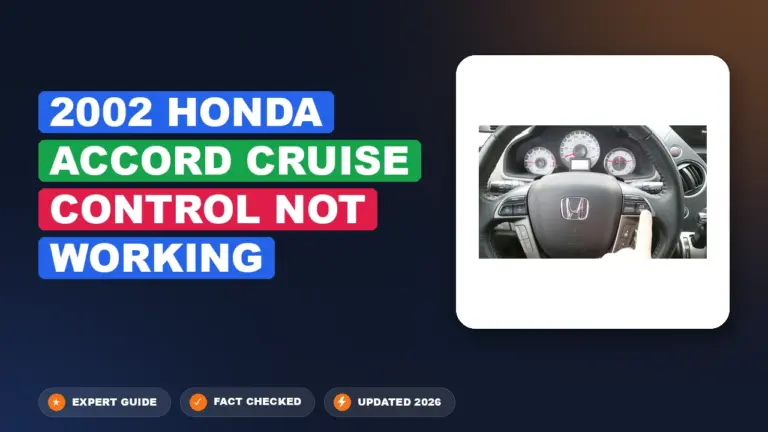 2002 Honda Accord Cruise Control Not Working: Diagnosed & Fixed