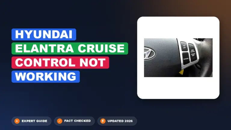 Hyundai Elantra Cruise Control Not Working: Diagnosed & Fixed