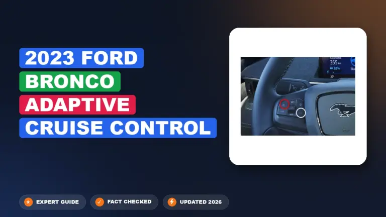 2023 Ford Bronco Adaptive Cruise Control: Explained Simply