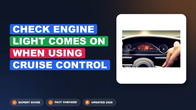 Check engine light comes on when using cruise control: De-mystified