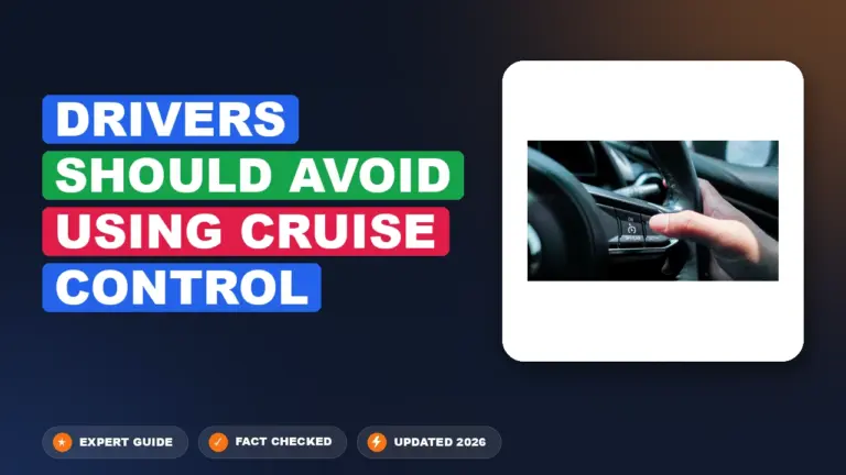 Drivers Should Avoid Using Cruise Control: Hazards Decoded