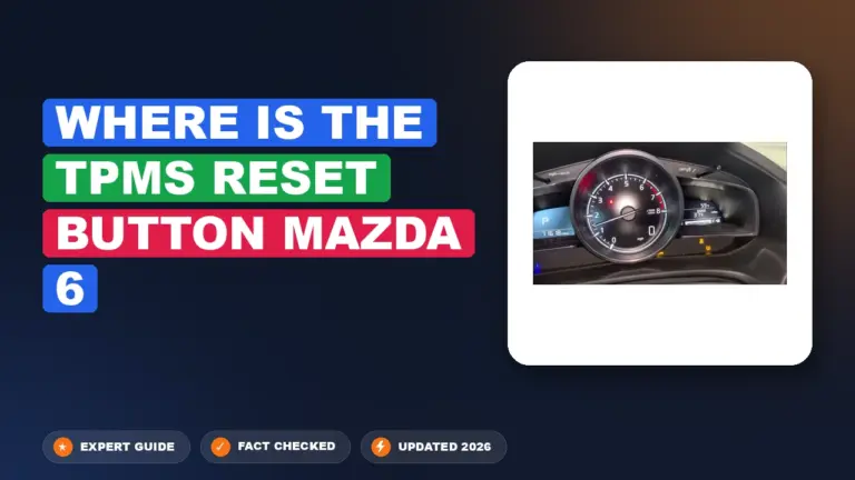 Where is the TPMS reset button Mazda 6: Explained Simply