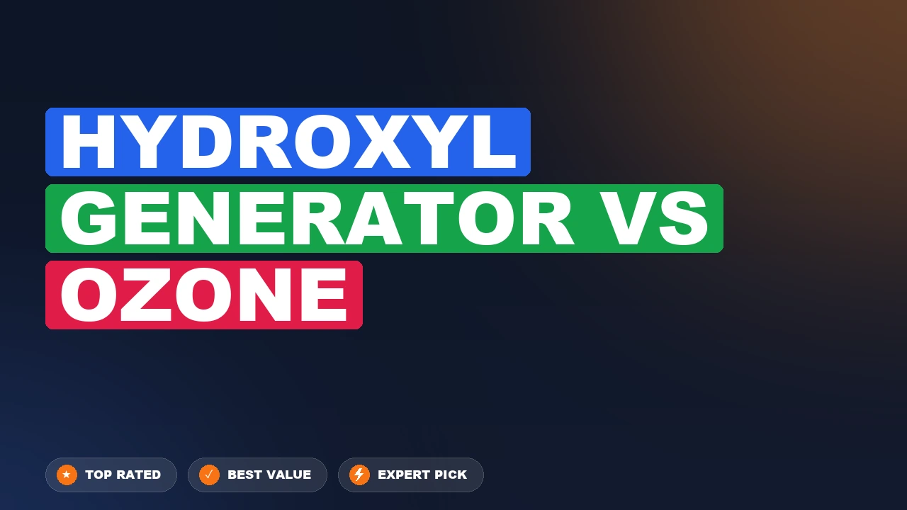 Hydroxyl Generator vs Ozone side-by-side comparison