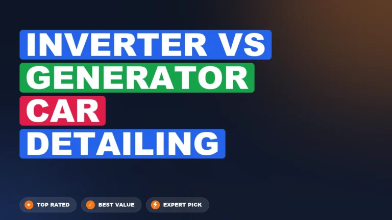Inverter vs Generator Car Detailing side-by-side comparison