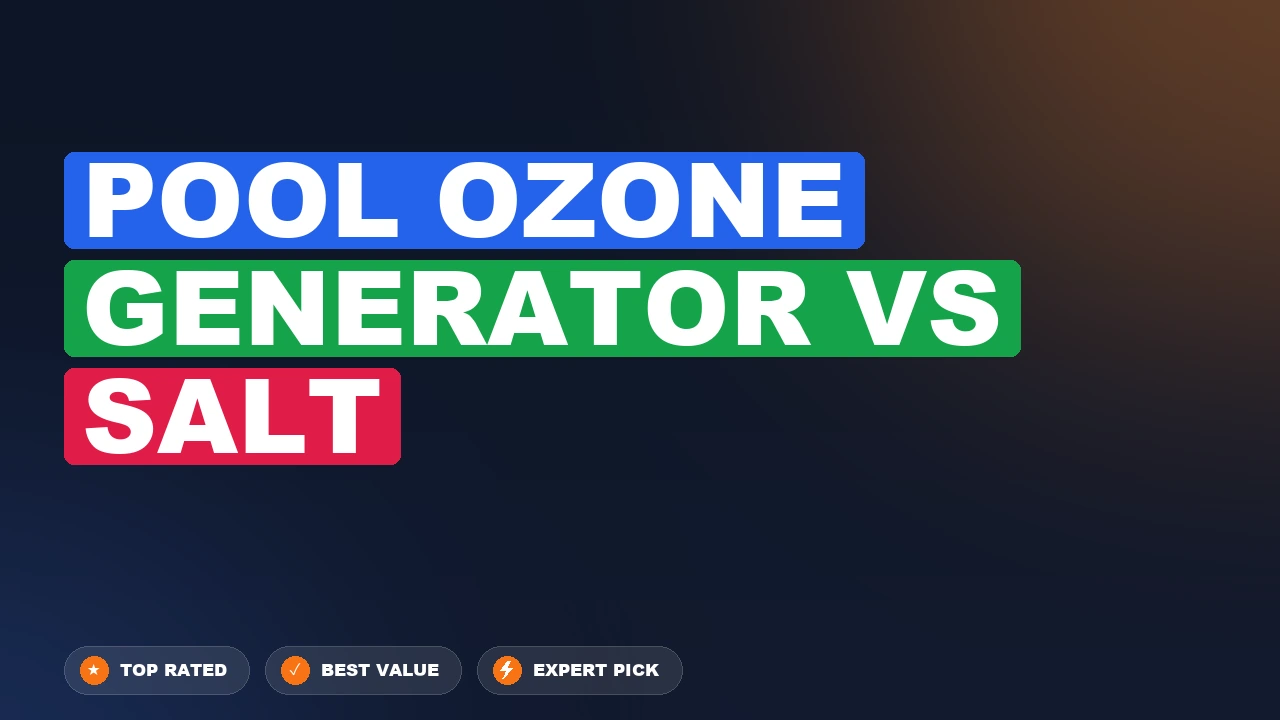 Pool Ozone Generator vs Salt side-by-side comparison