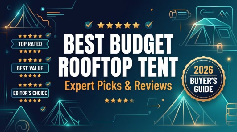 7 Best Budget Rooftop Tent: Quality Picks 2026