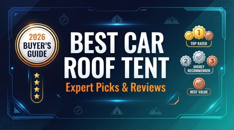 7 Best Car Roof Tent: Quality Picks 2026