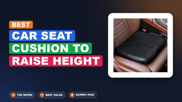 10 Best Car Seat Cushion to Raise Height 2026 – Tested, Rated & Ranked