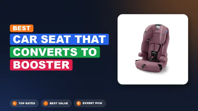5 Best Car Seat That Converts to Booster 2026 – Top Rated & Reviewed