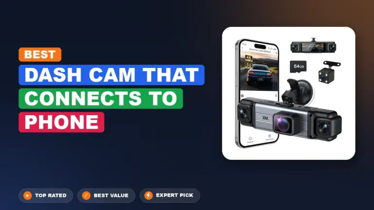 7 Best Dash Cam That Connects to Phone 2026 – Top Rated & Reviewed