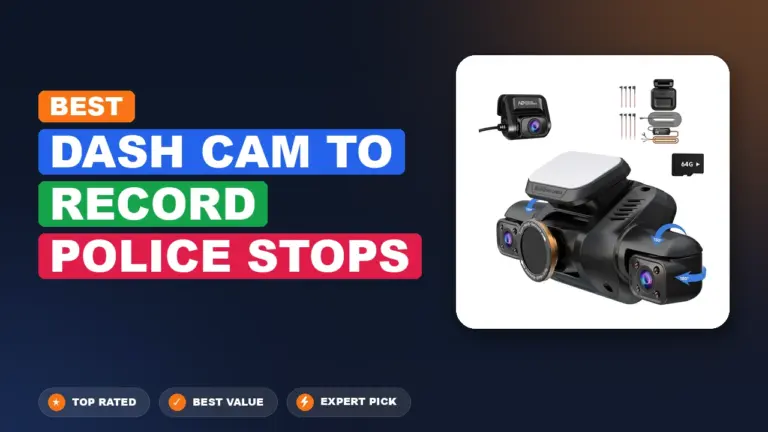 7 Best Dash Cam to Record Police Stops 2026 – Expert Picks & Ranked