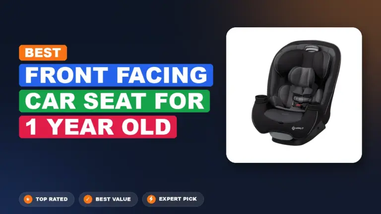 7 Best Front Facing Car Seat for 1 Year Old 2026 – Tested, Rated & Ranked