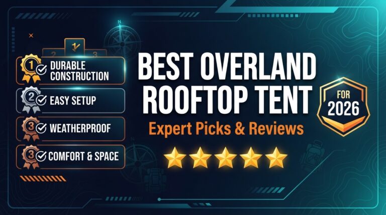 7 Best Overland Rooftop Tent: Expert-Tested 2026