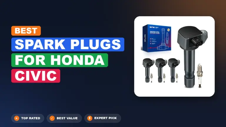 6 Best Spark Plugs for Honda Civic 2026 – Expert Tested & Ranked