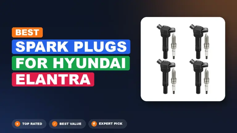 3 Best Spark Plugs for Hyundai Elantra 2026 – Real Testing & Top Picks