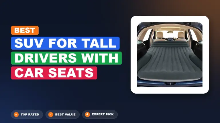 2 Best SUV for Tall Drivers with Car Seats 2026 – Expert Picks & Ranked