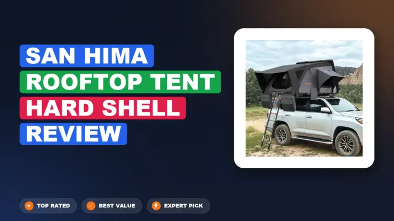 San Hima Rooftop Tent Hard Shell Review: Worth It 2026