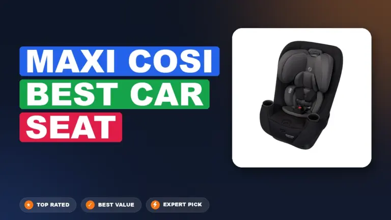 7 Best Maxi Cosi Best Car Seat 2026 – Expert Tested & Ranked
